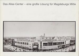 Imagen del vendedor de Das Allee-Center - eine groe Lsung fr Magdeburgs Mitte. [Hrsg. Stadtplanungsamt Magdeburg] a la venta por Bcher bei den 7 Bergen