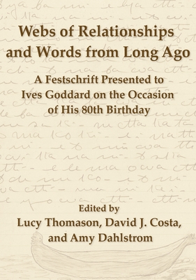 Seller image for Webs of Relationships and Words from Long Ago: A Festschrift Presented to Ives Goddard on the Occasion of his 80th Birthday (Hardback or Cased Book) for sale by BargainBookStores