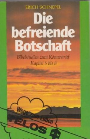 Imagen del vendedor de Die befreiende Botschaft : Bibelstudien zum Rmerbrief, Kap. 5 - 8. a la venta por Gabis Bcherlager