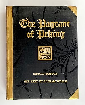 Seller image for The Pageant of Peking - Comprising Sixty-Six Vandyck Photogravures of Peking and Environs from Photographs by Donald Mennie with an introduction by Putnam Weale Descriptive Notes by S. Couling for sale by Picture This (ABA, ILAB, IVPDA)