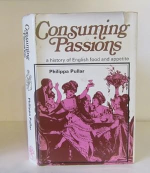 Seller image for Consuming Passions: A History of English Food and Appetite for sale by BRIMSTONES
