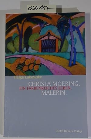 Bild des Verkufers fr Christa Moering, Malerin: Ein farbenreiches Leben zum Verkauf von Antiquariat Trger