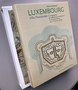 Image du vendeur pour Luxembourg Ville Obsidionale cartographie et ingnierie europennes d'une place forte du XVIe au XIXe sicle mis en vente par Librairie Thot