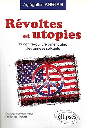 Révoltes et utopies, la contre-culture américaine des années soixante