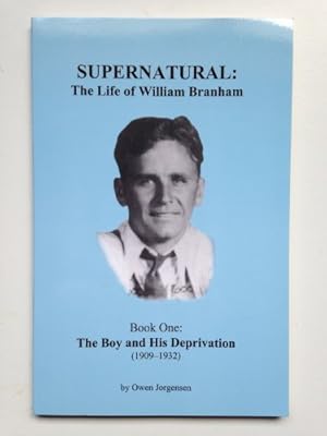 Seller image for Supernatural: The Life of William Branham (The Boy and His Deprivation (1909-1932), Book 1) (The Boy and His Deprivation (1909-1932), Book 1) for sale by WeBuyBooks