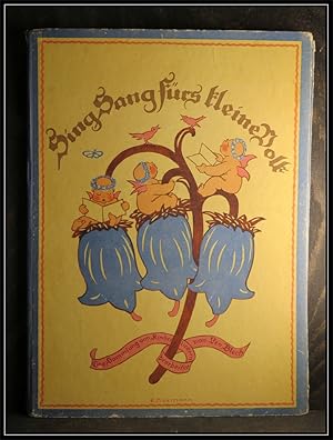 Seller image for Sing-Sang frs kleine Volk. Eine Sammlung von Kinderliedern. Bilder von Elfriede Musmann. for sale by Antiquariat Johann Forster