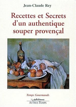 Bild des Verkufers fr Recettes et secrets d'un authentique souper provenal zum Verkauf von Dmons et Merveilles