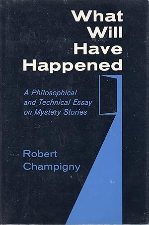 Imagen del vendedor de What Will Have Happened: A Philosophical and Technical Essay on Mystery Stories a la venta por A Cappella Books, Inc.