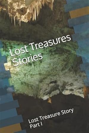 Imagen del vendedor de Lost Treasures Stories: Lost Treasure Story Part I a la venta por GreatBookPrices