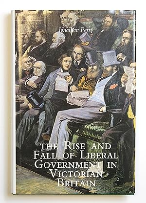 Seller image for The Rise & Fall of Liberal Government in Victorian Britain for sale by Our Kind Of Books