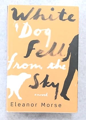 Bild des Verkufers fr White Dog Fell From the Sky zum Verkauf von Structure, Verses, Agency  Books