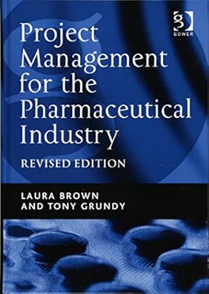 Imagen del vendedor de Project Management for the Pharmaceutical Industry a la venta por 2nd Life Books