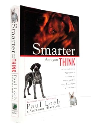 Imagen del vendedor de SMARTER THAN YOU THINK: A REVOLUTIONARY APPROACH TO TEACHING AND UNDERSTANDING YOUR DOG IN JUST A FEW HOURS a la venta por ZBK Books