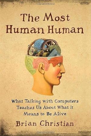 Seller image for The Most Human Human: What Talking with Computers Teaches Us about What It Means to Be Alive for sale by WeBuyBooks