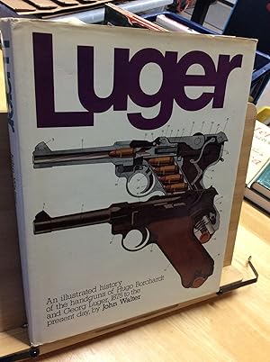 Image du vendeur pour Luger: An Illustrated History of the Handguns of Hugo Borchardt and Georg Luger, 1875-1975 mis en vente par Zulu Books