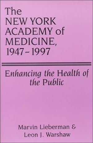 Seller image for The New York Academy of Medicine, 1947-1997: Enhancing the Health of the Public for sale by ZBK Books