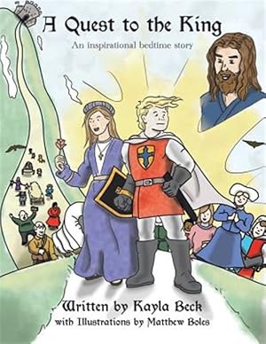 Seller image for Quest to the King : An Inspirational Bedtime Story for sale by GreatBookPrices