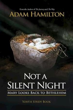 Imagen del vendedor de Not a Silent Night : Youth Study Book: Mary Looks Back to Bethlehem a la venta por GreatBookPrices