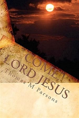Imagen del vendedor de Come, Lord Jesus : Understanding Revelation a la venta por GreatBookPrices