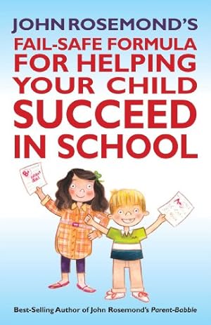 Seller image for John Rosemond's Fail-Safe Formula for Helping Your Child Succeed in School (Volume 17) for sale by ZBK Books