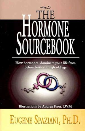 Seller image for Hormone Sourcebook : How Hormones Dominate Your Life from Before Birth Through Old Age for sale by GreatBookPrices