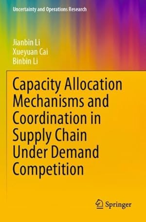 Imagen del vendedor de Capacity Allocation Mechanisms and Coordination in Supply Chain Under Demand Competition a la venta por GreatBookPrices