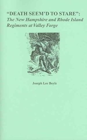 Immagine del venditore per Death Seem'd to Stare" : The New Hampshire And Rhode Island Regiments at Valley Forge venduto da GreatBookPrices