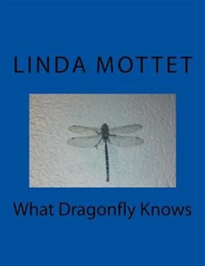 Image du vendeur pour What Dragonfly Knows mis en vente par GreatBookPrices