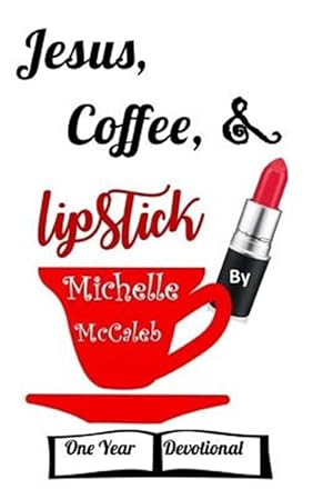 Immagine del venditore per Jesus, Coffee, & Lipstick: One Year Devotional venduto da GreatBookPrices