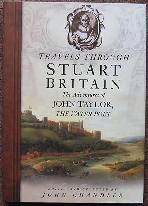 Bild des Verkufers fr TRAVELS THROUGH STUART BRITAIN. THE ADVENTURES OF JOHN TAYLOR, THE WATER POET. zum Verkauf von Graham York Rare Books ABA ILAB