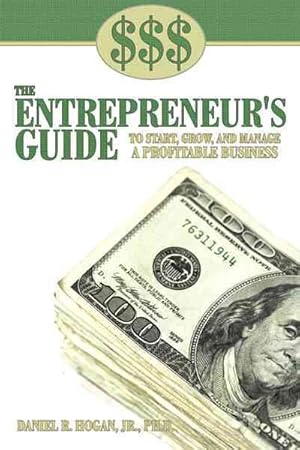 Seller image for the Entrepreneur's Guide to Start, Grow, and Manage a Profitable Business for sale by GreatBookPrices