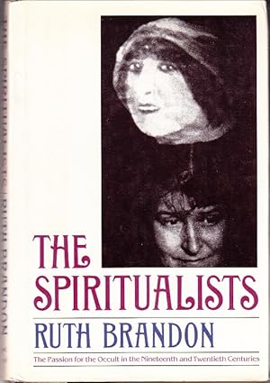 Seller image for The Spiritualists: The Passion for the Occult in the Nineteenth and Twentieth Centuries [1st American Edition] for sale by Monroe Bridge Books, MABA Member