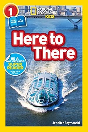 Image du vendeur pour National Geographic Readers: Here to There (L1/Coreader) mis en vente par ZBK Books