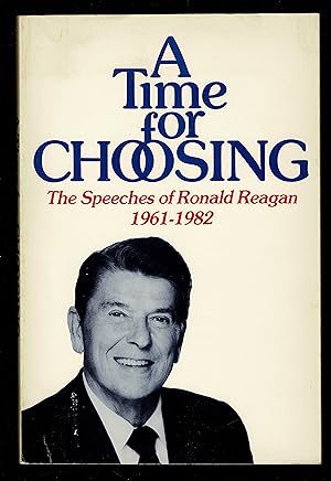Time for Choosing: The Speeches of Ronald Reagan 1961-1982