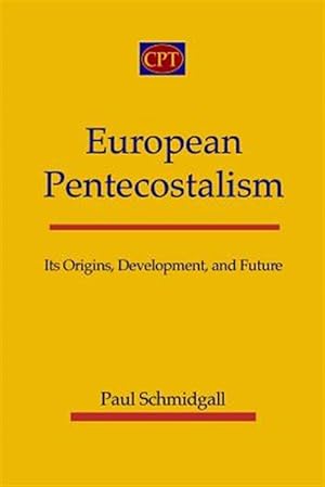 Bild des Verkufers fr European Pentecostalism: Its Origins, Development, and Future zum Verkauf von GreatBookPrices