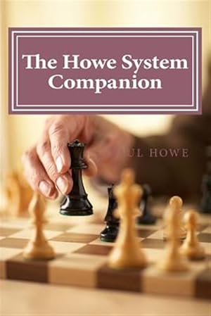 Imagen del vendedor de The Howe System Companion: 50 Lightning and Bullet Chess Miniatures a la venta por GreatBookPrices