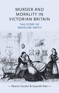 Seller image for Murder and Morality in Victorian Britain : The Story of Madeleine Smith for sale by GreatBookPrices
