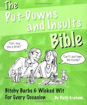 Bild des Verkufers fr The Putdowns and Insults Bible: Bitchy Barbs and Wicked Wit for Every Occasion zum Verkauf von WeBuyBooks
