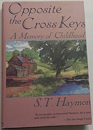 Seller image for Opposite the Cross Keys A Memory of Childhood for sale by ZBK Books