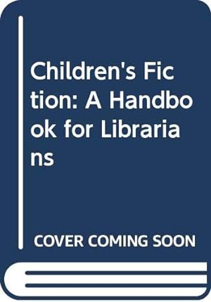 Seller image for Children's Fiction: A Handbook for Librarians for sale by WeBuyBooks 2