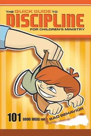 Seller image for The Quick Guide to Discipline for Children's Ministry: 101 Good Ideas for Bad Behavior for sale by ZBK Books