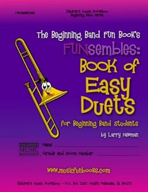 Bild des Verkufers fr The Beginning Band Fun Book's FUNsembles: Book of Easy Duets (Trombone): for Beginning Band Students zum Verkauf von ZBK Books