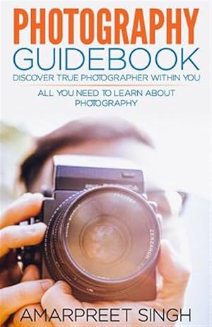 Image du vendeur pour Photography Guidebook : Discover True Photographer Within You mis en vente par GreatBookPrices