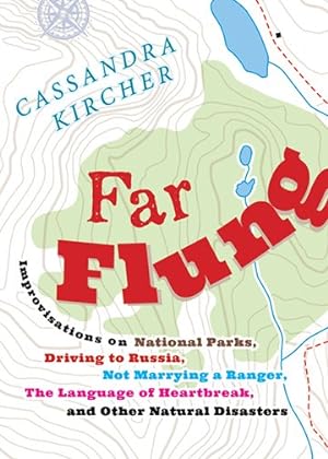 Seller image for Far Flung : Improvisations on National Parks, Driving to Russia, Not Marrying a Ranger, the Language of Heartbreak, and Other Natural Disasters for sale by GreatBookPrices