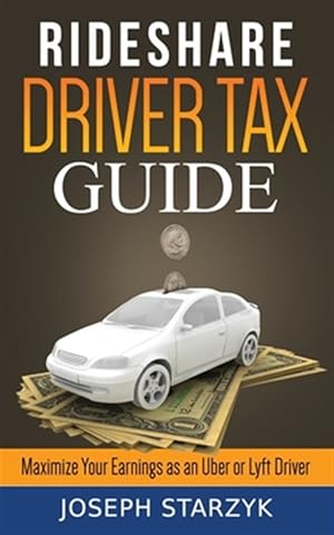 Immagine del venditore per Rideshare Driver Tax Guide : Maximize Your Earnings As an Uber or Lyft Driver venduto da GreatBookPrices