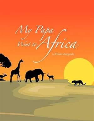 Seller image for My Papa Went to Africa for sale by GreatBookPrices