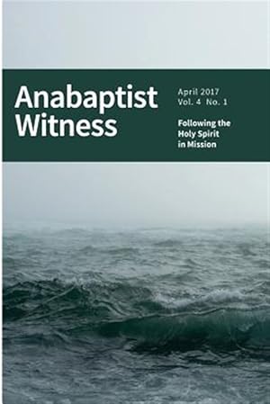 Imagen del vendedor de Anabaptist Witness 4.1 : Following the Holy Spirit in Mission a la venta por GreatBookPrices