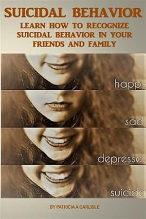 Immagine del venditore per Suicide Behavior : Learn How to Recognize Suicidal Behavior in Your Friends and Family venduto da GreatBookPrices