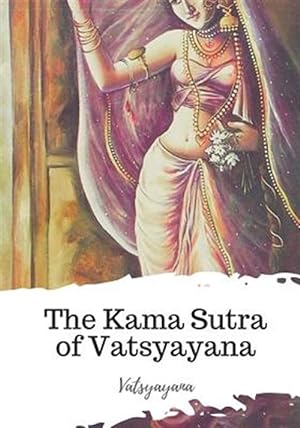Seller image for The Kama Sutra of Vatsyayana for sale by GreatBookPrices