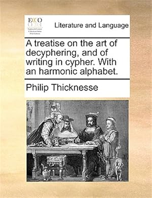 Image du vendeur pour A Treatise On The Art Of Decyphering, An mis en vente par GreatBookPrices